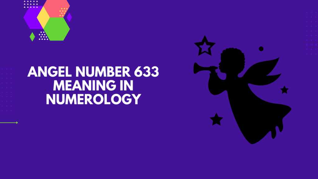 Angel Number 633 Meaning in Numerology