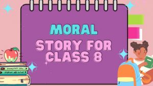 Moral stories for class 8