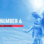 Angel Number 6 Meaning & Spiritual Guidance