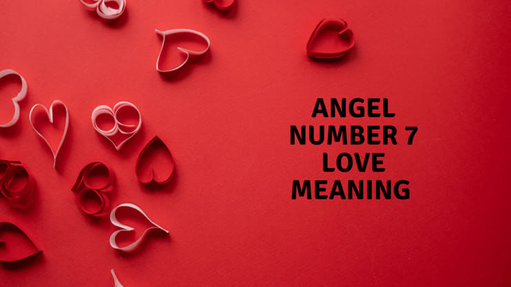 angel number 7 love meaning