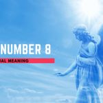 Angel Number 8 Meaning-Symbolism and Spiritual Significance